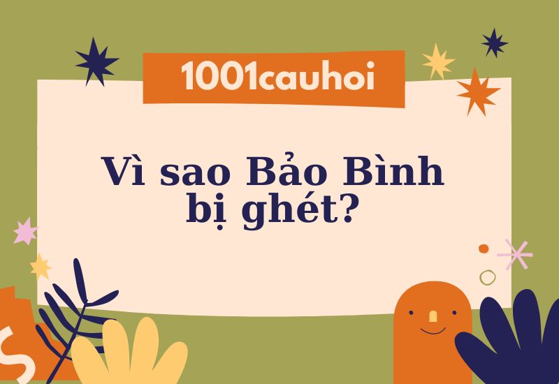 Vì sao Bảo Bình bị ghét?