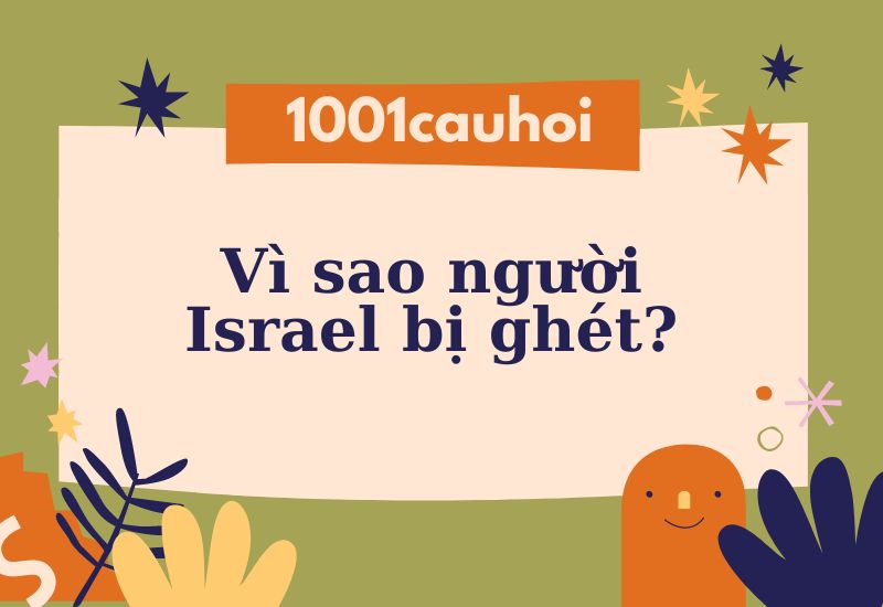 Vì sao người Israel bị ghét?