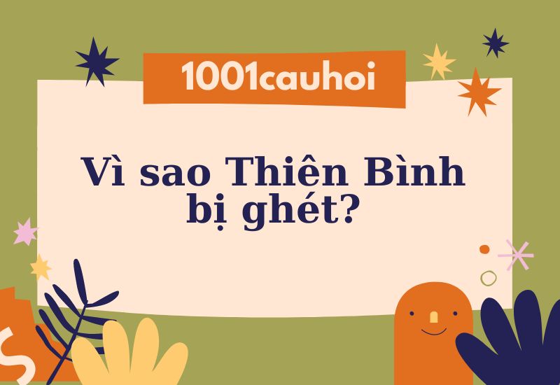 Vì sao Thiên Bình bị ghét? Nguyên nhân cụ thể